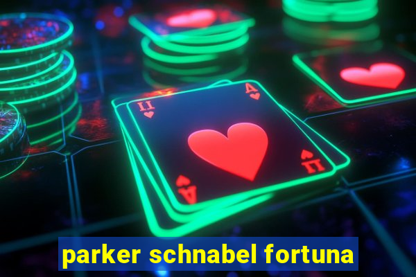 parker schnabel fortuna